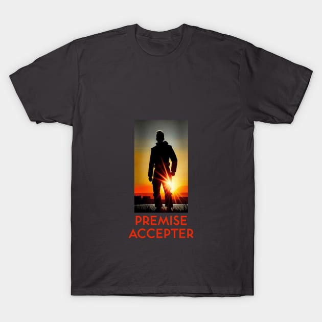 Premise Accepter F T-Shirt by kenrobin